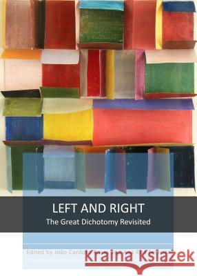 Left and Right: The Great Dichotomy Revisited Joao Cardoso Rosas Ana Rita Ferreira 9781443851558 Cambridge Scholars Publishing - książka