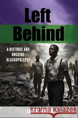 Left Behind Eric Betts 9781960853622 Liberation's Publishing LLC - książka