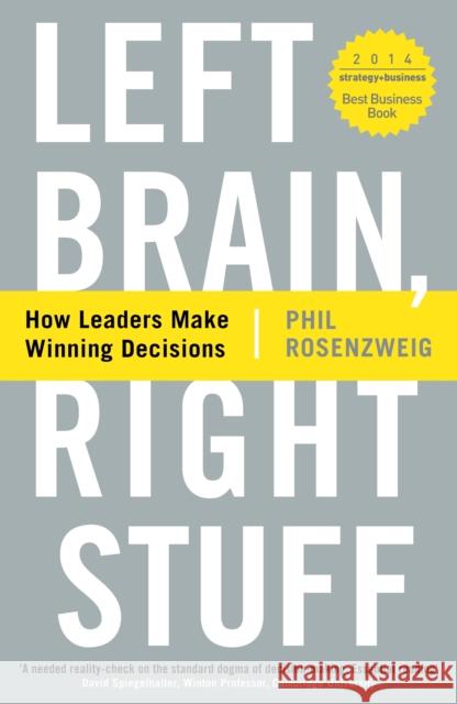 Left Brain, Right Stuff : How Leaders Make Winning Decisions Phil Rosenzweig 9781781251362 PROFILE BOOKS - książka