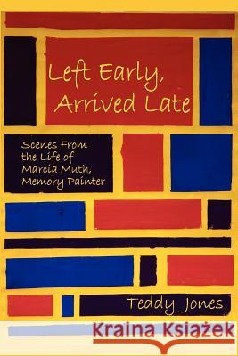 Left Early, Arrived Late Teddy Jones 9780865346659 SUNSTONE PRESS,US - książka