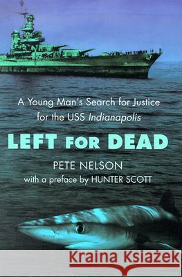 Left for Dead: A Young Man's Search for Justice for the USS Indianapolis Pete Nelson Hunter Scott 9780385730914 Delacorte Press - książka