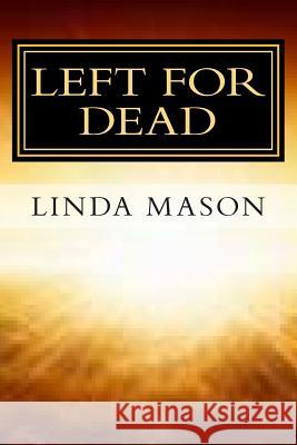 Left for Dead: Against All Odds Linda Mason 9781484033203 Createspace - książka