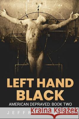 Left Hand Black: Book Two Jeffrey Abney 9781971002477 Jeffrey Abney - książka
