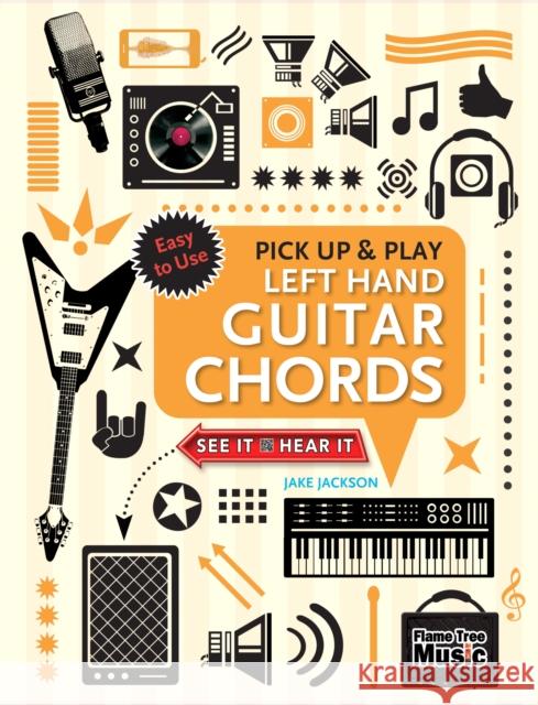 Left Hand Guitar Chords (Pick Up and Play): Quick Start, Easy Diagrams Jake Jackson 9781787552364 Flame Tree Publishing - książka