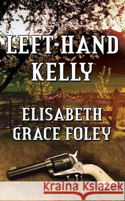 Left-Hand Kelly Elisabeth Grace Foley 9781499377156 Createspace Independent Publishing Platform - książka