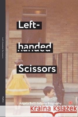 Left- Handed Scissors Angela Belli-Infante 9781720254591 Independently Published - książka
