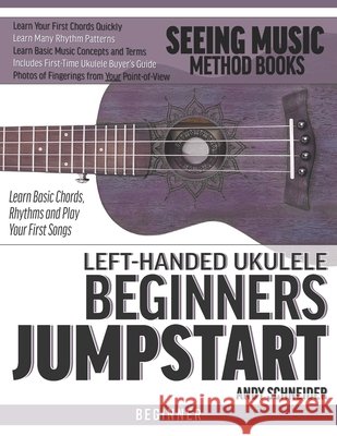 Left-Handed Ukulele Beginners Jumpstart: Learn Basic Chords, Rhythms and Play Your First Songs Schneider, Andy 9798697557488 Independently published - książka