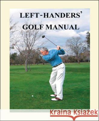 Left-Handers' Golf Manual Larry Nelson 9781425128470 Trafford Publishing - książka