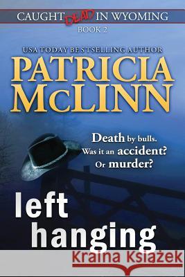 Left Hanging (Caught Dead In Wyoming, Book 2) McLinn, Patricia 9781939215499 Craig Place Books - książka