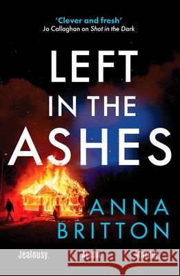 Left in the Ashes: A pulse-pounding, unputdownable police procedural from an exciting new voice in British crime fiction Anna Britton 9781804365281 Canelo - książka