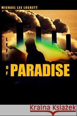 Left of Paradise Michael Lee Lockett 9781530162628 Createspace Independent Publishing Platform - książka