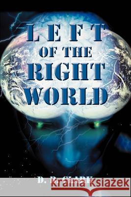 Left of the Right World D. B. Clark 9780595307005 iUniverse - książka