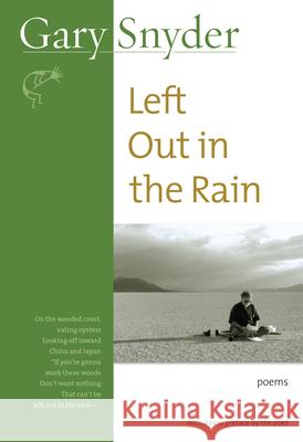 Left Out in the Rain: Poems Snyder, Gary 9781593760908 Shoemaker & Hoard - książka
