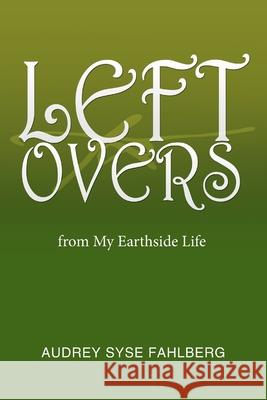 Left Overs Audrey Syse Fahlberg 9781664123281 Xlibris Us - książka