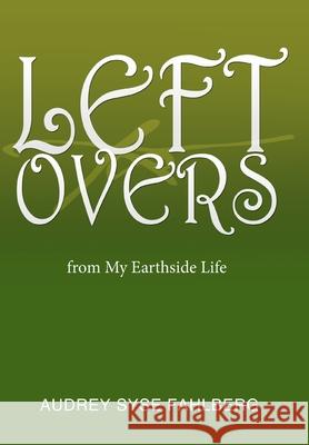 Left Overs Audrey Syse Fahlberg 9781664123298 Xlibris Us - książka