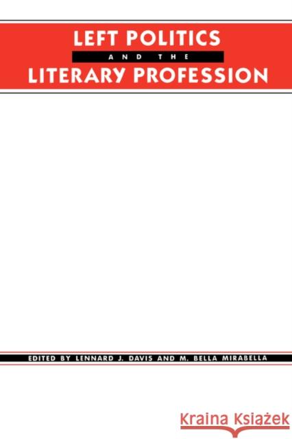 Left Politics and the Literary Profession Lennard J. Davis M. Bella Mirabella 9780231065672 Columbia University Press - książka