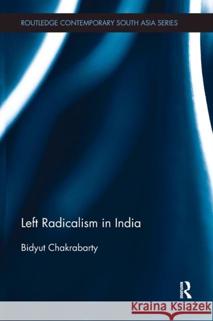 Left Radicalism in India Bidyut Chakrabarty 9781138491540 Routledge - książka