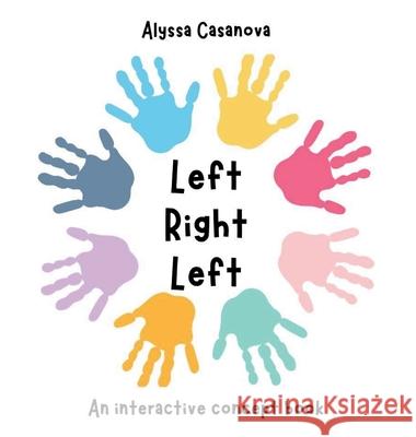 Left Right Left: An interactive concept book teaching left and right Alyssa Casanova 9798986802664 Raffi Publishing - książka