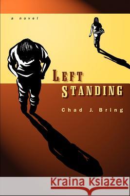 Left Standing Chad J. Bring 9780595343492 iUniverse - książka