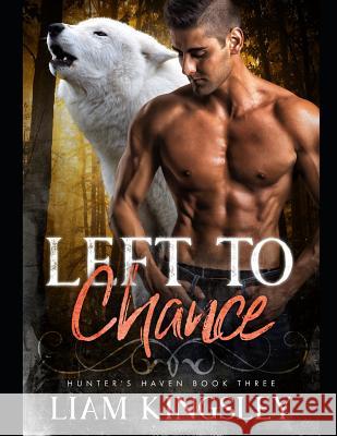 Left To Chance Liam Kingsley 9781073755486 Independently Published - książka