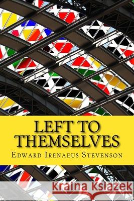 Left to Themselves Edward Irenaeus Stevenson 9781720418528 Createspace Independent Publishing Platform - książka