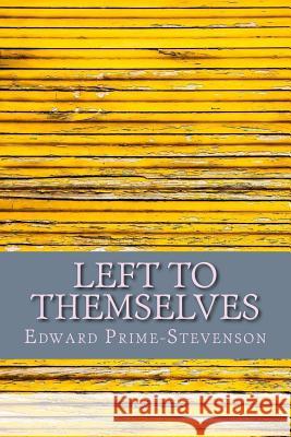 Left to Themselves Edward Prime-Stevenson 9781723140310 Createspace Independent Publishing Platform - książka