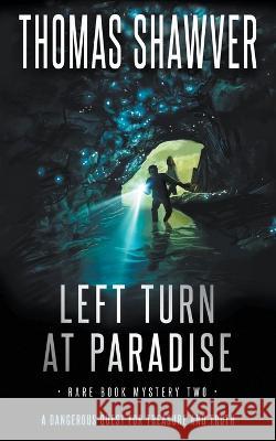 Left Turn at Paradise: A Bibliomystery Thriller Thomas Shawver 9781685492861 Rough Edges Press - książka