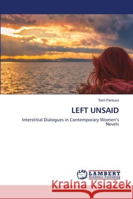 Left Unsaid Pantuso, Terri 9786202809290 LAP Lambert Academic Publishing - książka