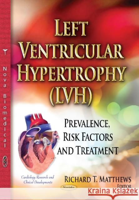 Left Ventricular Hypertrophy (LVH): Prevalence, Risk Factors & Treatment Richard T Matthews 9781634630221 Nova Science Publishers Inc - książka