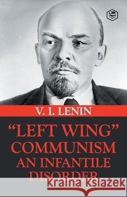 Left-Wing Communism: An Infantile Disorder Vladimir Ilyich Lenin 9789395741491 Sanage Publishing House Llp - książka