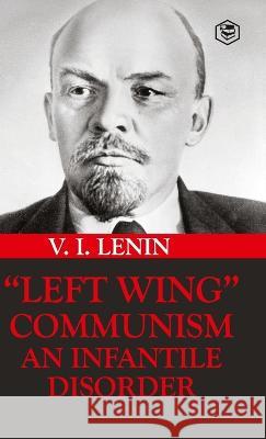 Left-Wing Communism: An Infantile Disorder Vladimir Ilyich Lenin 9789395741507 Sanage Publishing House - książka