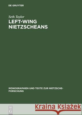 Left-Wing Nietzscheans: The Politics of German Expressionism 1910-1920 Taylor, Seth 9783110124576 Walter de Gruyter & Co - książka