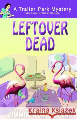 Leftover Dead Jimmie Ruth Evans 9781981304707 Createspace Independent Publishing Platform - książka