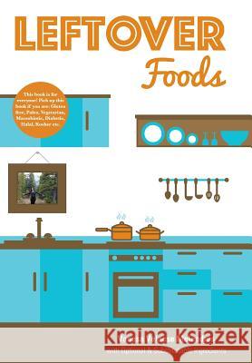 Leftover Foods: With Optional and Substitutable Ingredients Vanesa Velacse Melendres 9781460260012 FriesenPress - książka