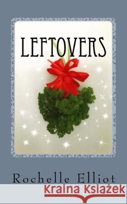 Leftovers Cherie Kopilovic Rochelle Elliot 9781537138459 Createspace Independent Publishing Platform - książka