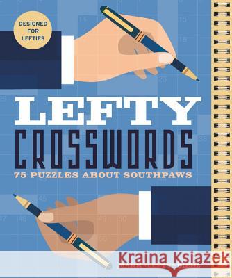 Lefty Crosswords: 75 Puzzles about Southpaws Mark Diehl 9781454929895 Puzzlewright - książka