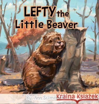 LEFTY the Little Beaver Scimonelli, Ann 9781496952776 Authorhouse - książka