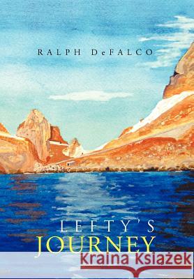 Lefty's Journey Ralph Defalco 9781465386540 Xlibris Corporation - książka