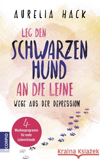 Leg den schwarzen Hund an die Leine : Wege aus der Depression. 4-Wochenprogramm für mehr Lebensfreude Hack, Aurelia 9783957361301 L.E.O. Verlag - książka