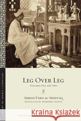 Leg Over Leg: Volumes One and Two Humphrey Davies Ahmad Faris Al-Shidyaq 9781479800728 New York University Press - książka