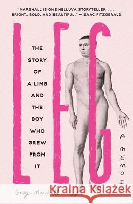 Leg: The Story of a Limb and the Boy Who Grew from It Greg Marshall 9781398716360 Orion Publishing Co - książka