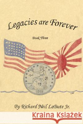 Legacies Are Forever: Book Three Richard Neil Labut 9781480947894 Dorrance Publishing Co. - książka