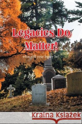 Legacies Do Matter!: What will your legacy be? Tee Jackson 9798886161663 Christian Faith - książka
