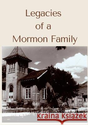 Legacies of a Mormon Family James Farmer Cartwright   9781732757059 James Farmer Cartwright - książka