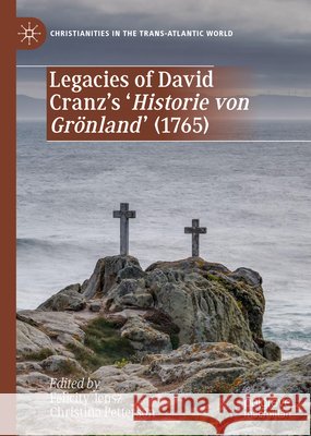 Legacies of David Cranz's 'Historie Von Grönland' (1765) Jensz, Felicity 9783030639976 Palgrave MacMillan - książka