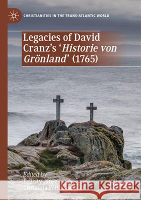 Legacies of David Cranz's 'Historie Von Grönland' (1765) Jensz, Felicity 9783030640002 Palgrave MacMillan - książka