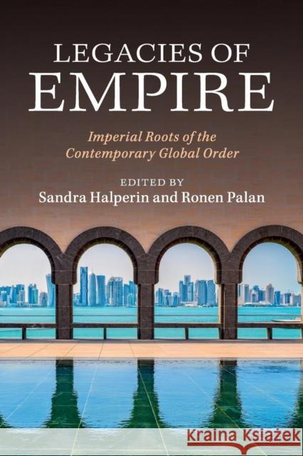 Legacies of Empire: Imperial Roots of the Contemporary Global Order Halperin, Sandra 9781107521612 Cambridge University Press - książka