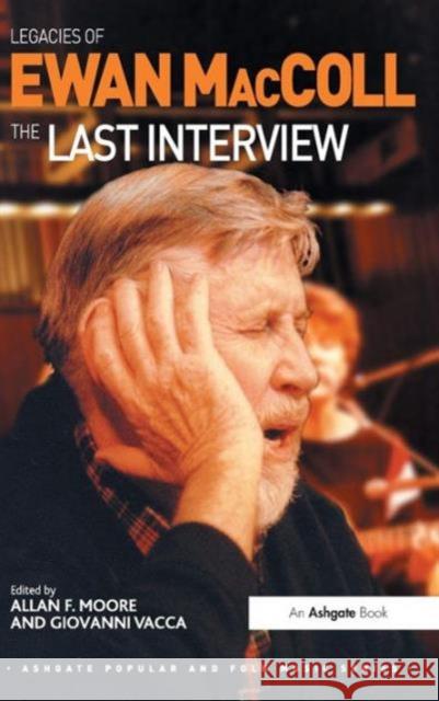 Legacies of Ewan MacColl: The Last Interview  9781409424307 Ashgate Popular and Folk Music Series - książka