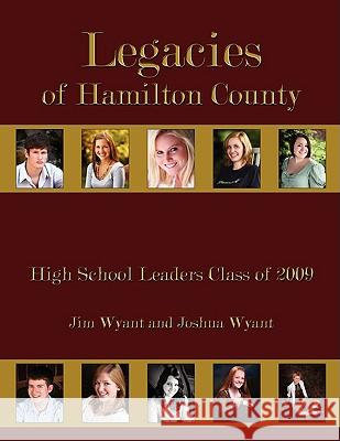 Legacies of Hamilton County: High School Leaders Class of 2009 Wyant, Jim 9781438936017 Authorhouse - książka