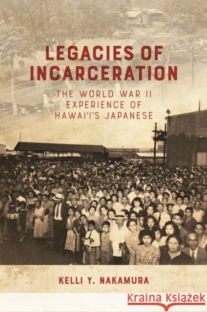 Legacies of Incarceration Kelli Y. Nakamura 9798880700981 University of Hawai'i Press - książka